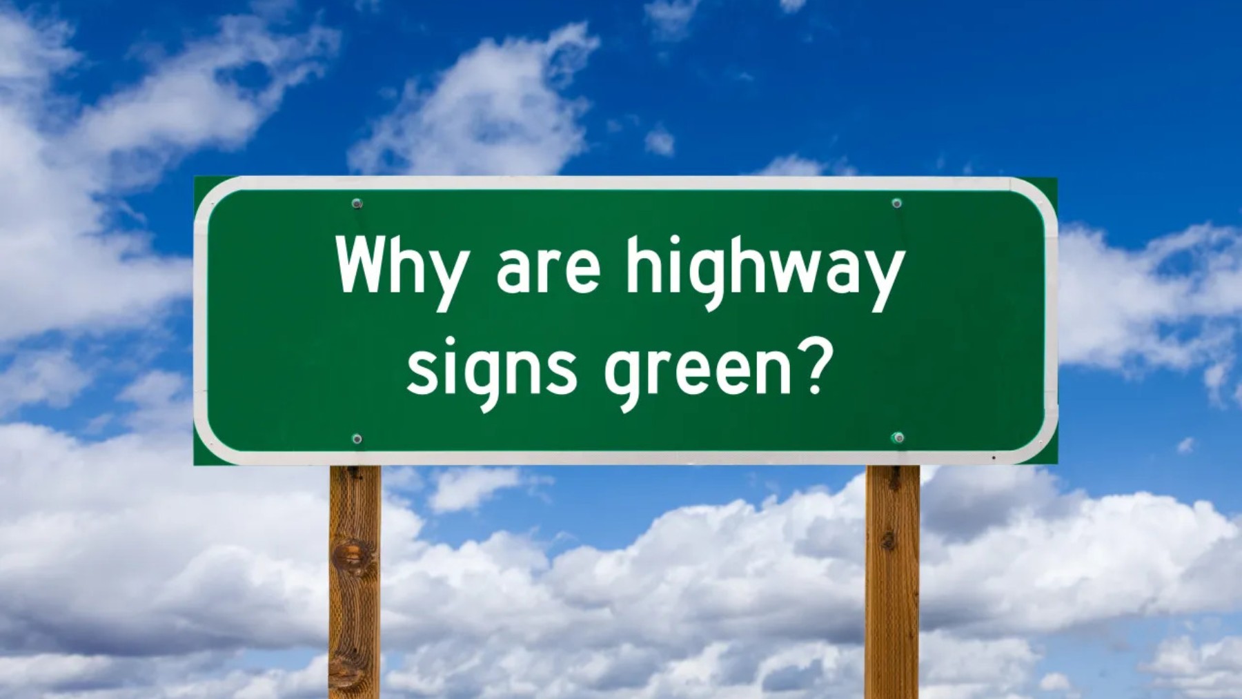 Confirmed—this is the real reason why road signs in the US are green with white letters